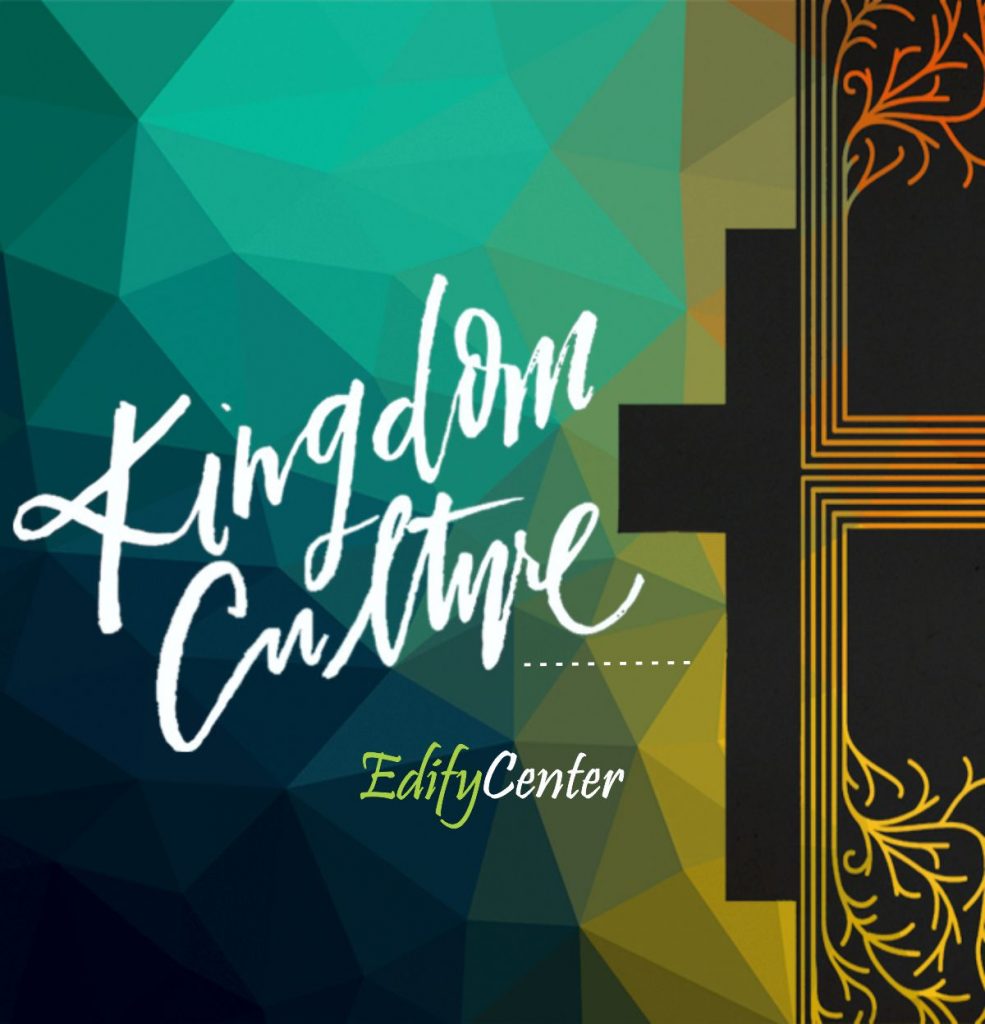 kingdom culture - edify ministry