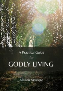 A Practical Guide for Godly Living
